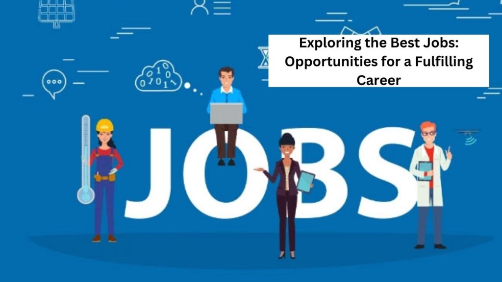 Exploring-the-Best-Jobs-Opportunities-for-a-Fulfilling-Career